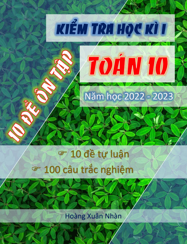 10 đề tự luận ôn tập kiểm tra cuối học kì 1 (HK1) lớp 10 môn Toán có lời giải chi tiết