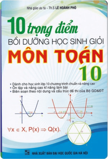 10 trọng điểm bồi dưỡng học sinh giỏi lớp 10 môn Toán Lê Hoành Phò