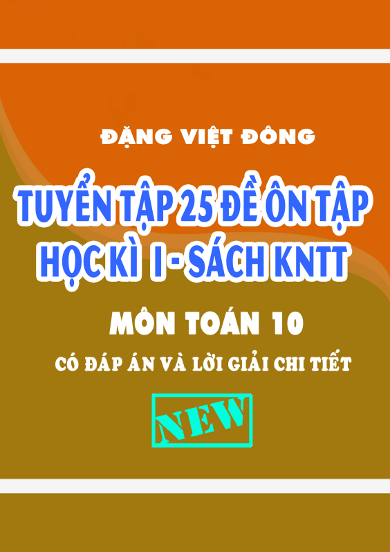 25 đề ôn tập học kì 1 (HK1) lớp 10 môn Toán Kết Nối Tri Thức Với Cuộc Sống