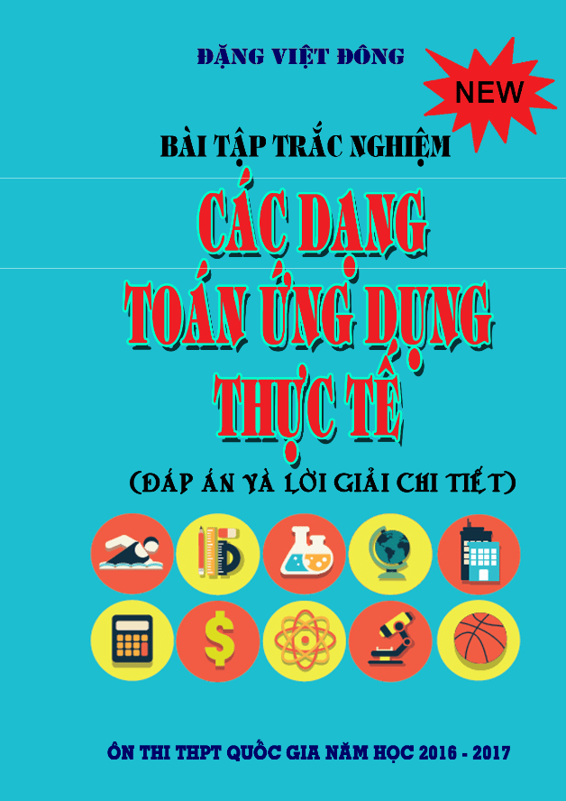 Bài tập trắc nghiệm các dạng toán ứng dụng thực tế Đặng Việt Đông