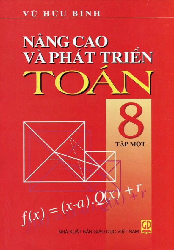 Nâng cao và phát triển lớp 8 môn Toán Vũ Hữu Bình (Tập 1)