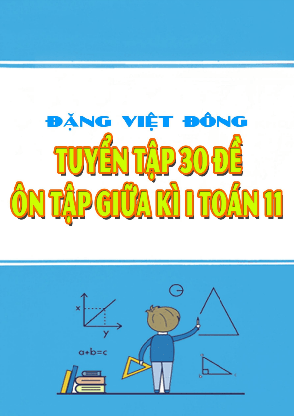 Tuyển tập 30 đề ôn tập giữa học kì 1 (HK1) lớp 11 môn Toán Đặng Việt Đông