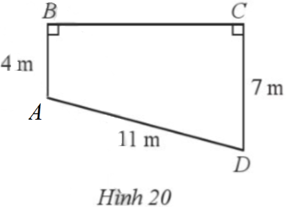 Hình 20 mô tả mặt cắt ngang tầng trệt của một ngôi nhà. Biết AB ⊥ BC, CD ⊥ BC và AB = 4 m, CD = 7 m, AD = 11 m. Tính độ dài BC (làm tròn kết quả đến hàng phần mười của mét).