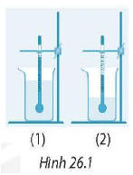 Hãy so sánh và giải thích sự so sánh các đại lượng của hai lượng nước ở hai cốc vẽ trong Hình 26.1 bằng cách hoàn thiện Bảng 26.1