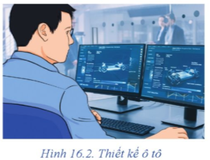 Quan sát Hình 16.2 và cho biết người thiết kế đang thực hiện công việc nào? Mục đích của việc thiết kế này là gì?